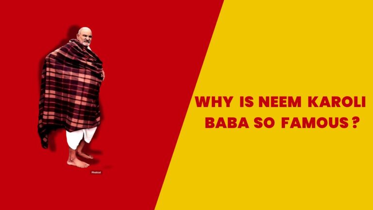 Why is Neem Karoli Baba so famous?