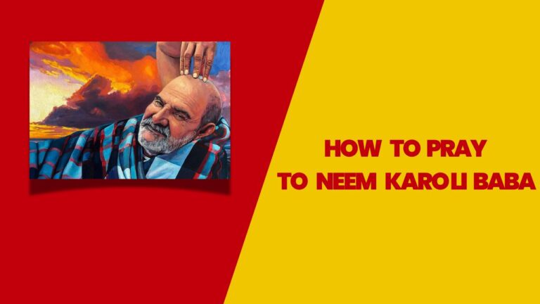 How to pray to Neem Karoli Baba