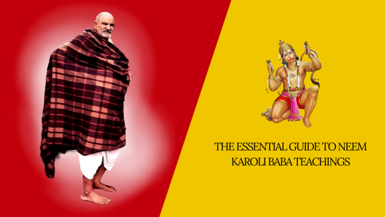 The Essential Guide to Neem Karoli Baba Teachings
