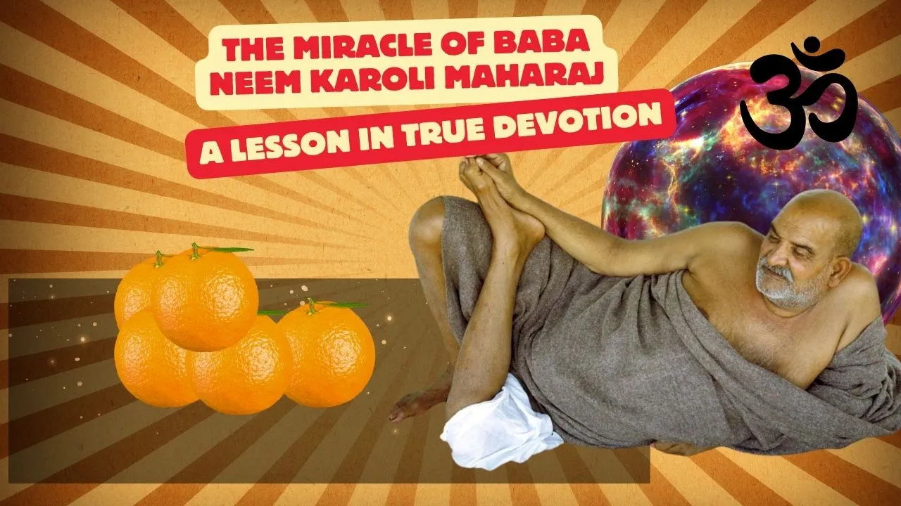The Miracle of Baba Neem Karoli Maharaj A Lesson in True Devotion