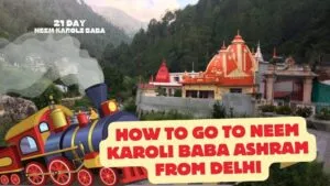 How to go to Neem Karoli Baba Ashram from delhi