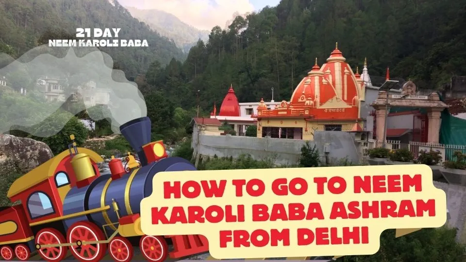 How to go to Neem Karoli Baba Ashram from delhi