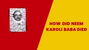 How did Neem Karoli Baba died