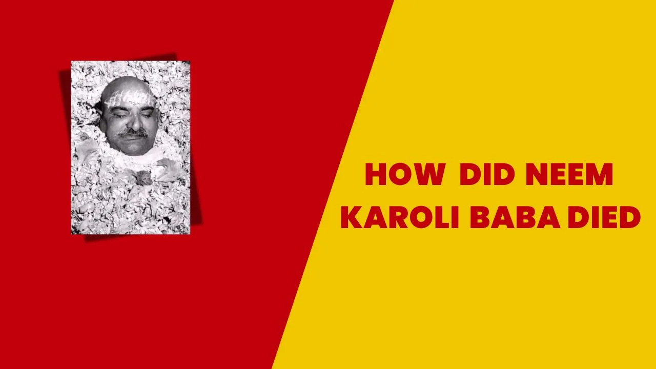 How did Neem Karoli Baba died
