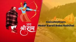 Kainchi Dham Neem Karoli Baba Nainital