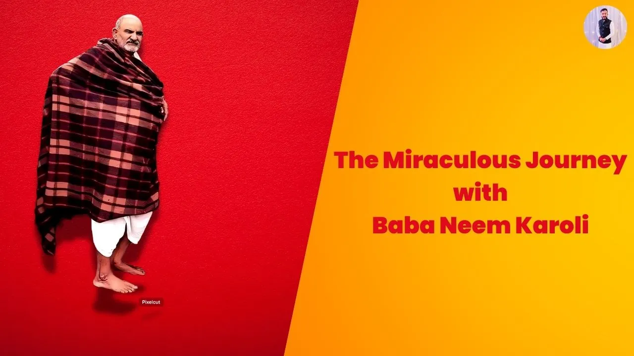 The Miraculous Journey with Baba Neem Karoli