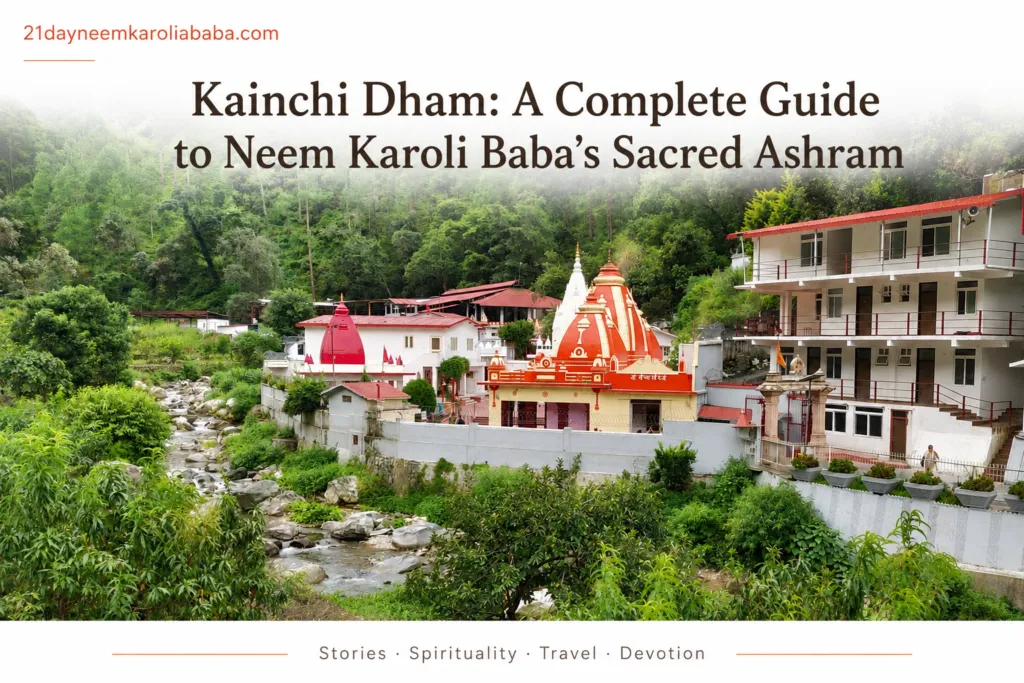 Kainchi Dham Neem Karoli Baba ashram Uttarakhand